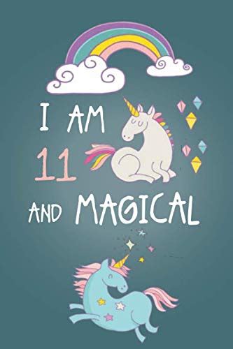 Download I Am 11 And Magical Cute Unicorn Journal And Happy Birthday Notebookdiary For 11 Year Old Girls Cute Unicorn Birthday Gift For 11Th Birthday By Not A Book
