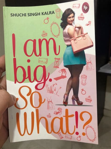 Full Download I Am Big So What By Shuchi Singh Kalra