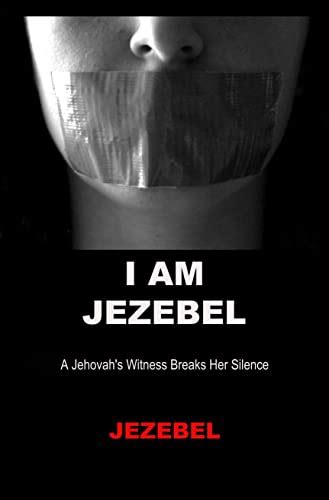 Read Online I Am Jezebel A Jehovahs Witness Breaks Her Silence By Jezebel