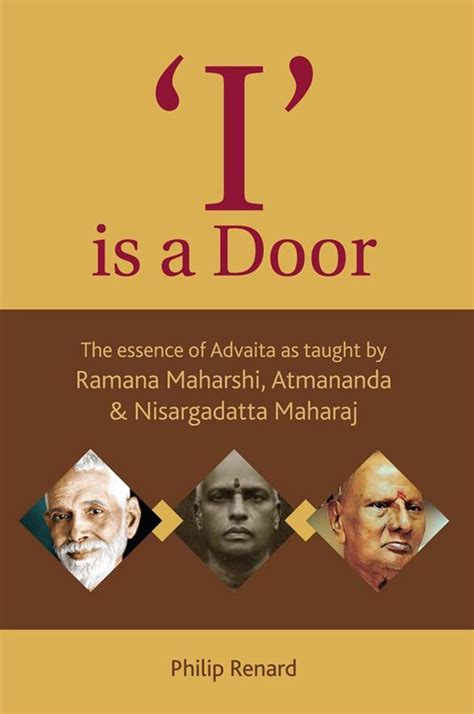 Read I Is A Door The Essence Of Advaita As Taught By Ramana Maharshi Atmananda  Nisargadatta Maharaj By Philip Renard