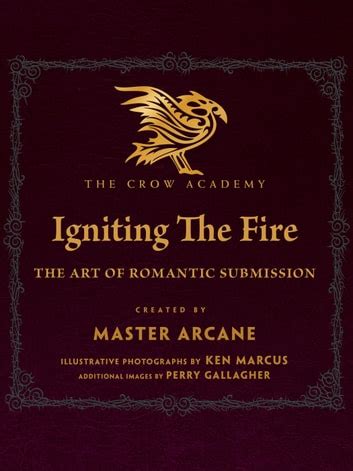 Full Download Igniting The Fire The Art Of Romantic Submission The Crow Academy Book 1 By Master Arcane