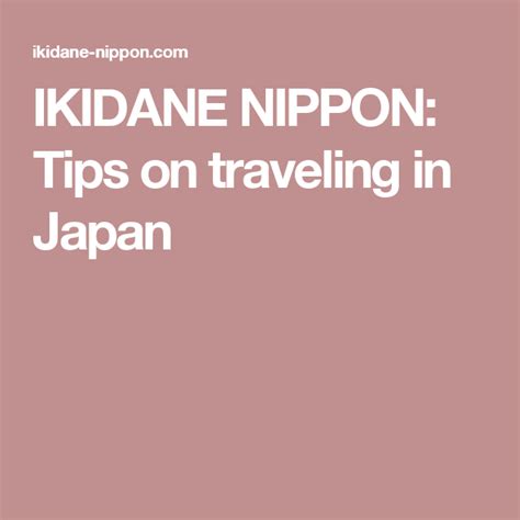 IKIDANE NIPPON: Tips on traveling in Japan