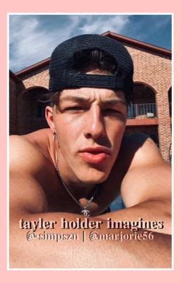 IMAGINES boys ꒱ ೃ༄ - Tayler Holder - Wattpad