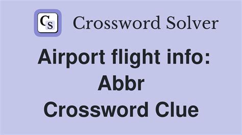 IMPORTANT FLIGHT INFO crossword clue - All synonyms