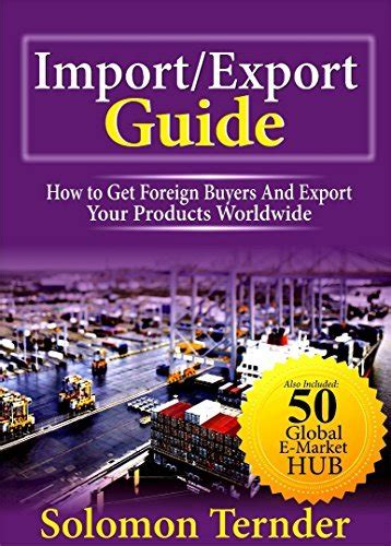 Download Importexport Guide How To Get Foreign Buyers And Export Your Products Worldwide By Solomon Ternder