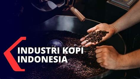 Industri Kopi di Indonesia - Analisis Produksi, Ekspor - wintechmobiles.com