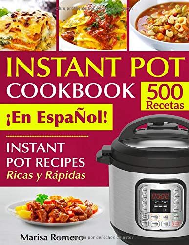 Download Instant Pot Cookbook Ãen Espaol Instant Pot Recipes Ricas Y Rpidas Pressure Cooker Recipes By Marisa Romero
