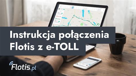 INSTRUKCJA POŁĄCZENIA FLOTIS z e-TOLL - YouTube