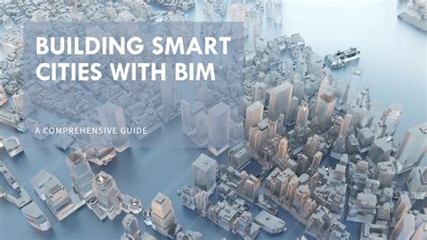 Integration of Smart Cities and Building Information Modeling (BIM) for ... - coolestguyplanet.net