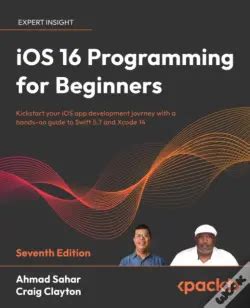 iOS 16 Programming for Beginners - Seventh Edition: Kickstart your iOS ... - coolestguyplanet.net