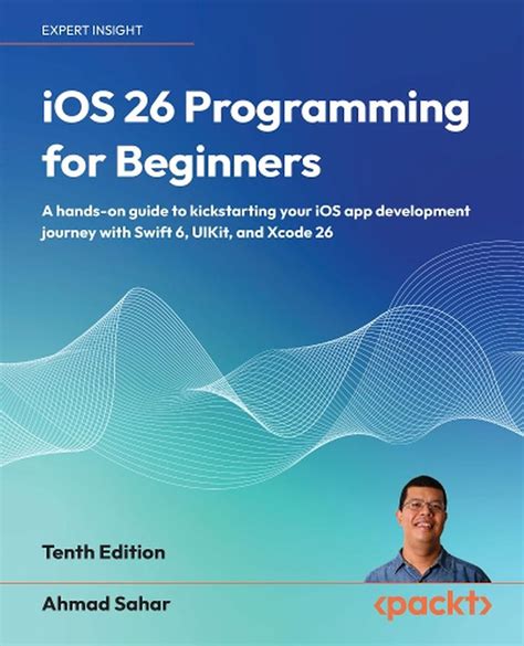 iOS 26 Programming for Beginners - Tenth Edition: A hands-on guide … - coolestguyplanet.net