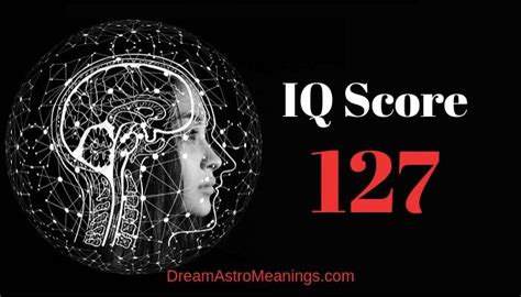 IQ 127 – Score Meaning - Dream Astro Meanings