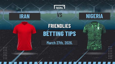 Iran vs Nigeria live stream free - 27.03.2026 ⊕ azscore.com - raincitystudios.com