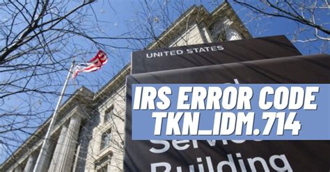 IRS Error Code TKN_IDM.714 [How to Fix] ViralTalky
