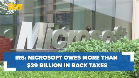 IRS says Microsoft may owe more than $29 billion in back taxes; Microsoft disagrees