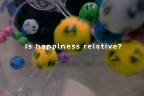 IS HAPPINESS RELATIVE