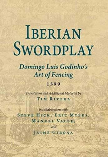 Read Online Iberian Swordplay Domingo Luis Godinhos Art Of Fencing 1599 By Domingo Luis Godinho