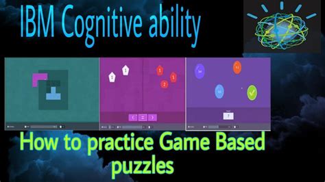 Ibm cognitive ability games.  In this test there will be six mini games there will be...