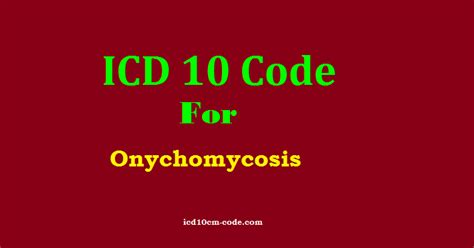 ICD-10 Codes for Onychomycosis In the ICD-10 coding system, onychomycosis is classified under the category L60-L75, which includes various disorders of the skin and subcutaneous tissue. The specific code for onychomycosis is L60.3.. 