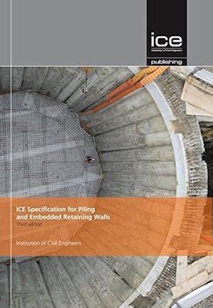 Ice Specification For Piling And Embedded Retaining Walls Third Edition