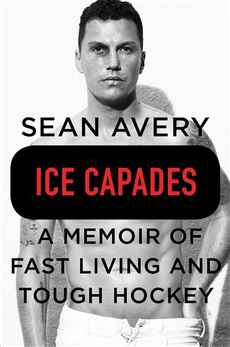 Download Ice Capades A Memoir Of Fast Living And Tough Hockey By Sean Avery