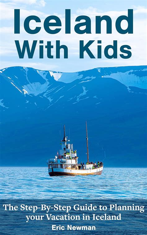 Read Iceland With Kids The Stepbystep Guide To Planning Your Vacation In Iceland By Eric Newman