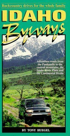 Read Online Idaho Byways Backcountry Drives For The Whole Family By Tony Huegel