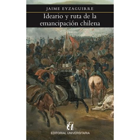 Ideario y ruta de la emancipación chilena. - Automatisierte leitungssysteme, staatliche leitung und recht.