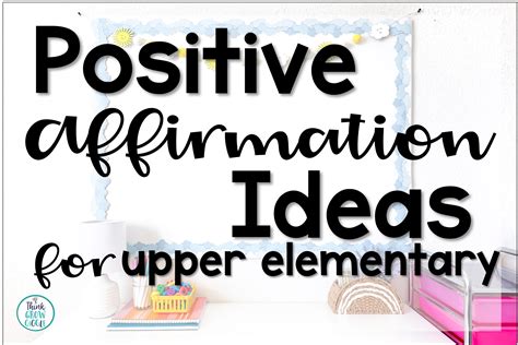 Ideas For Using Positive Affirmations In The Classroom