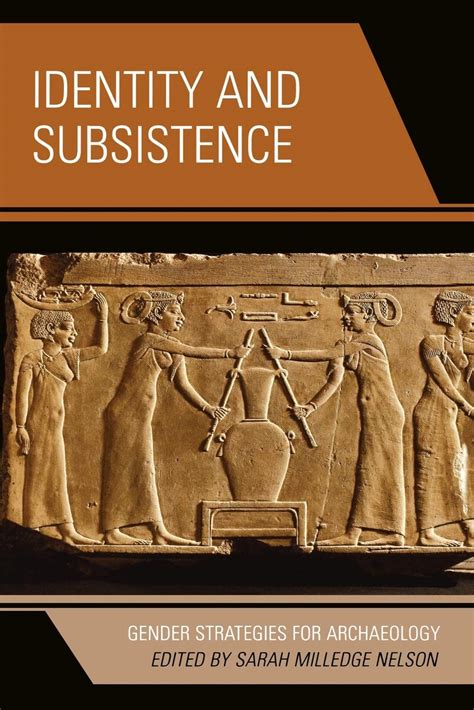 Identity And Subsistence Gender Strategies For Archaeology