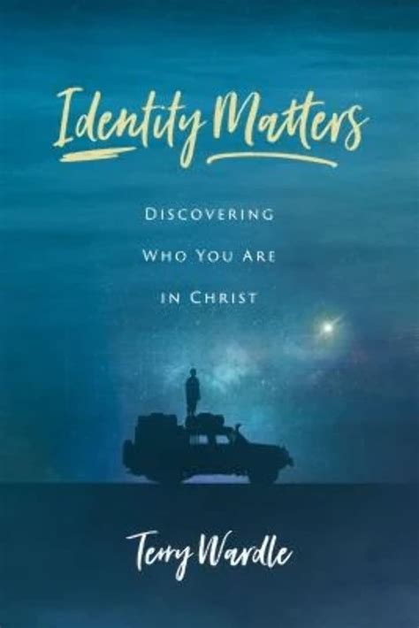 Read Identity Matters Discovering Who You Are In Christ By Terry Wardle