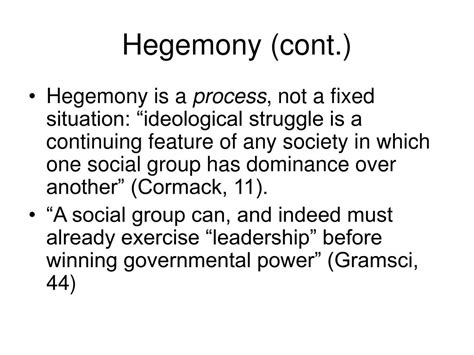 Oct 26, 2015 · Ideological hegemony refers to the embedding of relations of domination and exploitation in the dominant ideas of society. When internalized, these dominant ideas induce consent to these relationships on the part of the dominated and exploited. Consistent with the interconnected world in which we live, there are as many levels of ideological ... . 