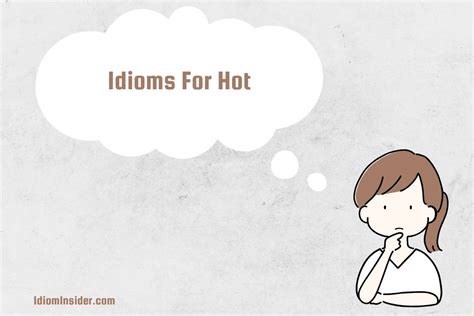 Idioms about hot. .  ...