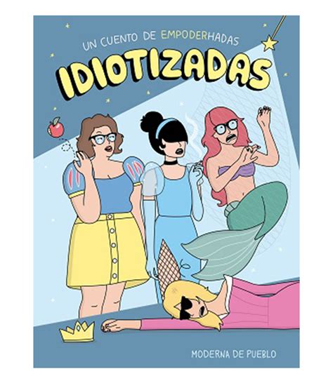 Idiotizadas: Un cuento de empoderhadas