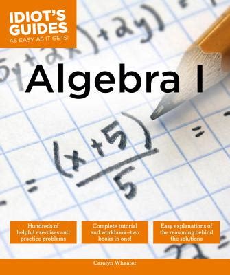Idiots guides algebra i by carolyn wheater. - Ccna collaboration cicd 210 060 official cert guide.