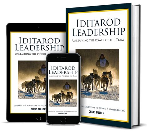 Full Download Iditarod Leadership Unleashing The Power Of The Team Leverage The Adventure To Become A Master Leader By Chris Fuller