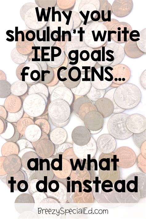 Iep goals for money. I will often write two math goals for students– one procedural goal and one word problem goal. Higher students often get only one goal. I rarely write more than two math goals for a student. Two procedural goals would be redundant. In groups, I am going to work on procedural skills in order. My goals are focused on the most pressing need, not ... 