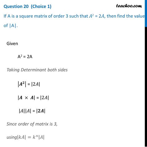 If A is a square matrix of order 3 such that A^2 = 2A, then find