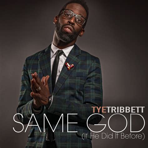 If He Did It Before / Same God Tye Tribbett Lyrics, Song …