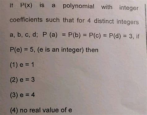 If P X Is A Polynomial With Integer Coefficients Such That For 4 Distinct Integers A B C D Youtube