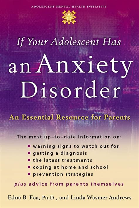 If Your Adolescent Has An Anxiety Disorder An Essential Resource For Parents