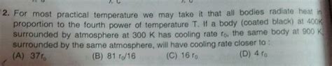 If a body (coated black) at 600K surrounded by atmosphere at …