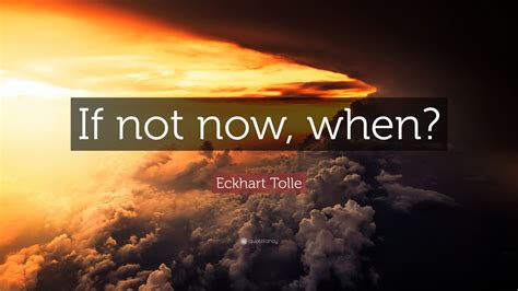 If not now when. Things To Know About If not now when. 
