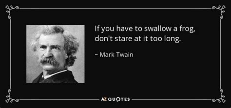 If you have to swallow... Inspirational Quote by Mark Twain