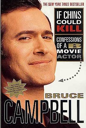 Read If Chins Could Kill Confessions Of A B Movie Actor By Bruce Campbell