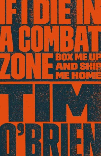 Read If I Die In A Combat Zone Box Me Up And Ship Me Home By Tim Obrien