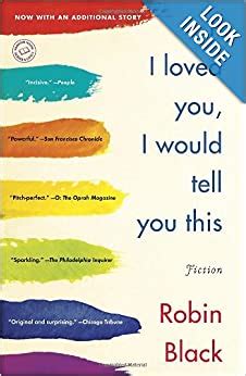 Read If I Loved You I Would Tell You This By Robin    Black