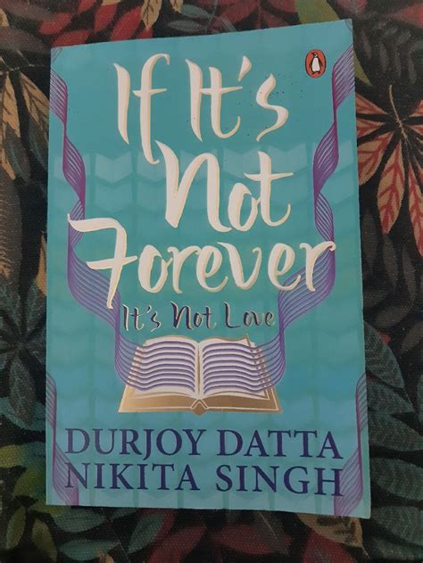 Full Download If Its Not Forever Its Not Love By Durjoy Datta