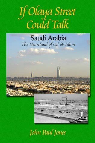 Download If Olaya Street Could Talk  Saudi Arabia The Heartland Of Oil And Islam By John Jones