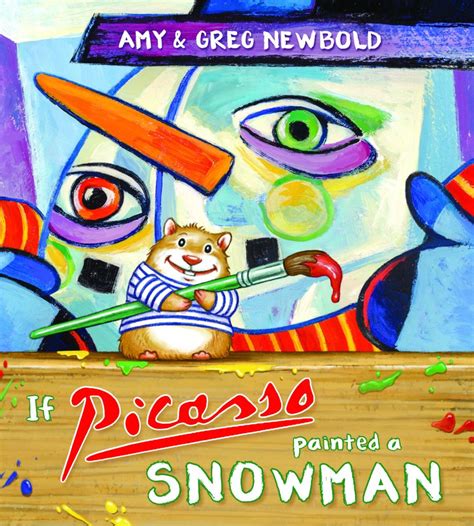 Read Online If Picasso Painted A Snowman By Amy Newbold